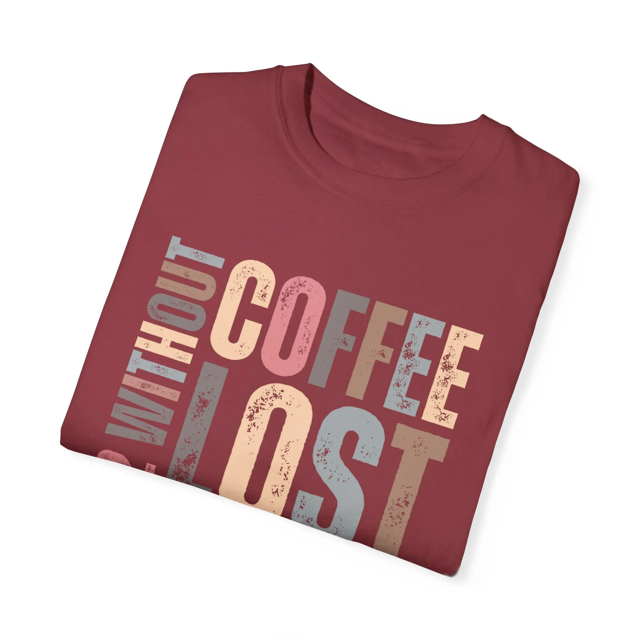 Day 12 Without Coffee Women's Comfort Colors T-Shirt