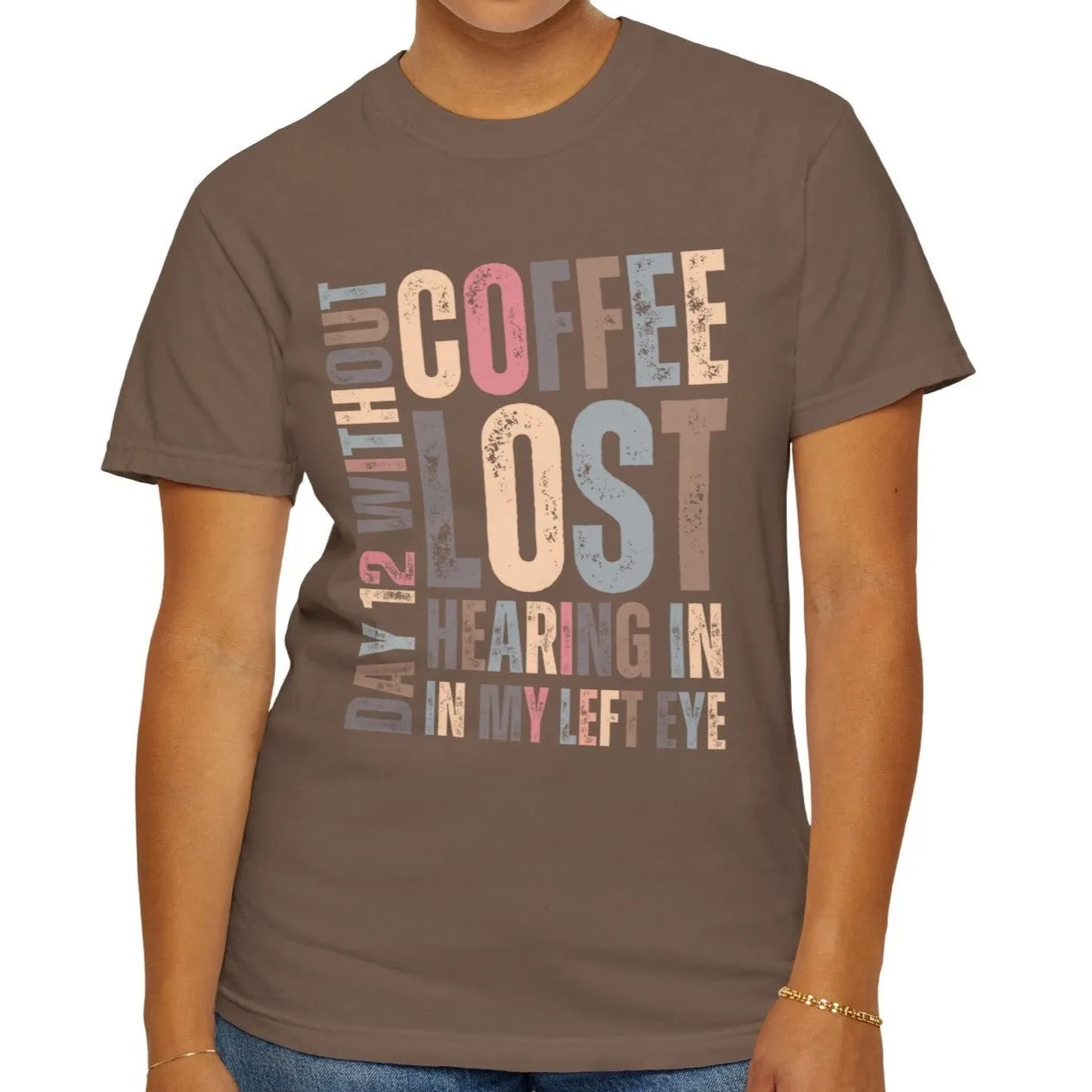 Day 12 Without Coffee Women's Comfort Colors T-Shirt