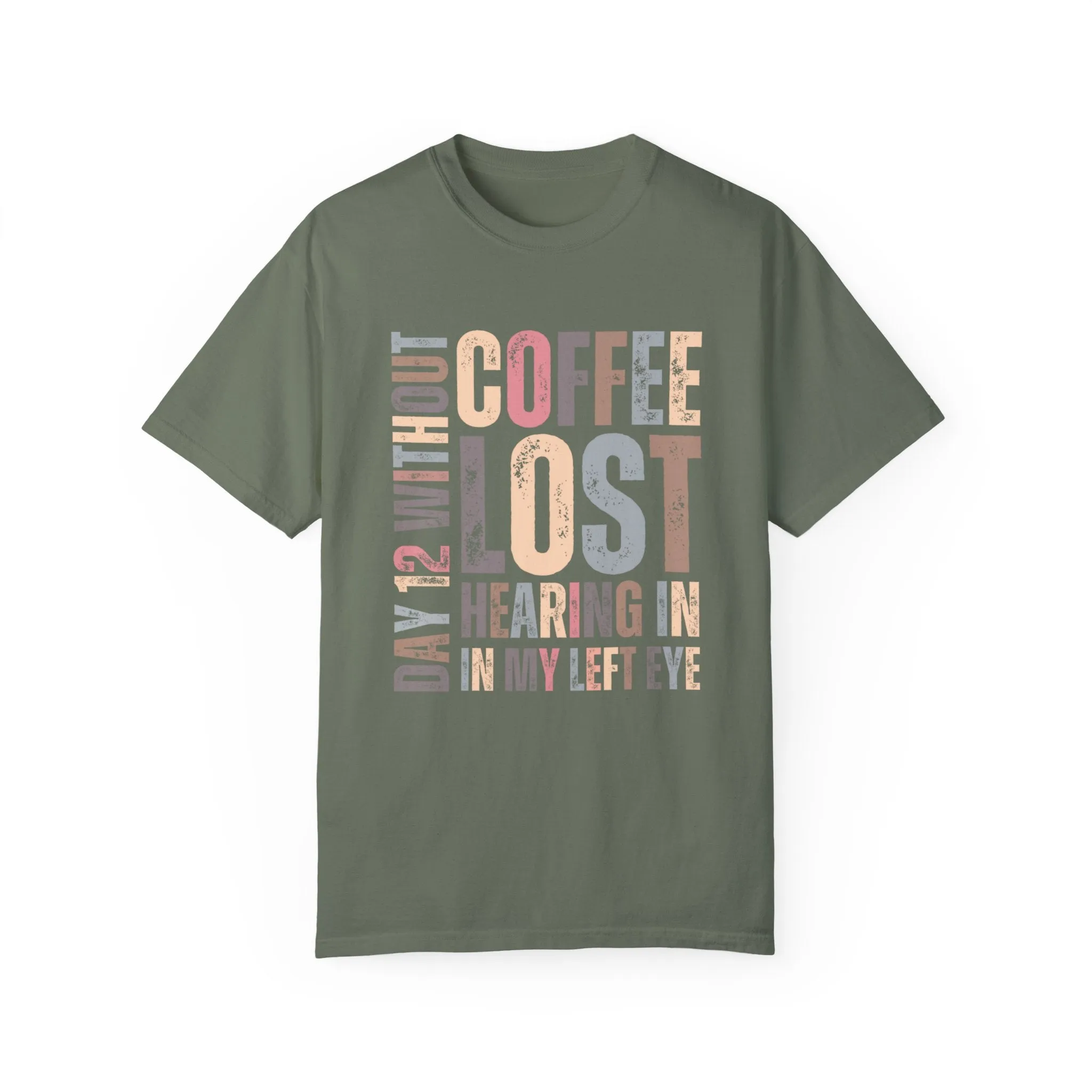 Day 12 Without Coffee Women's Comfort Colors T-Shirt