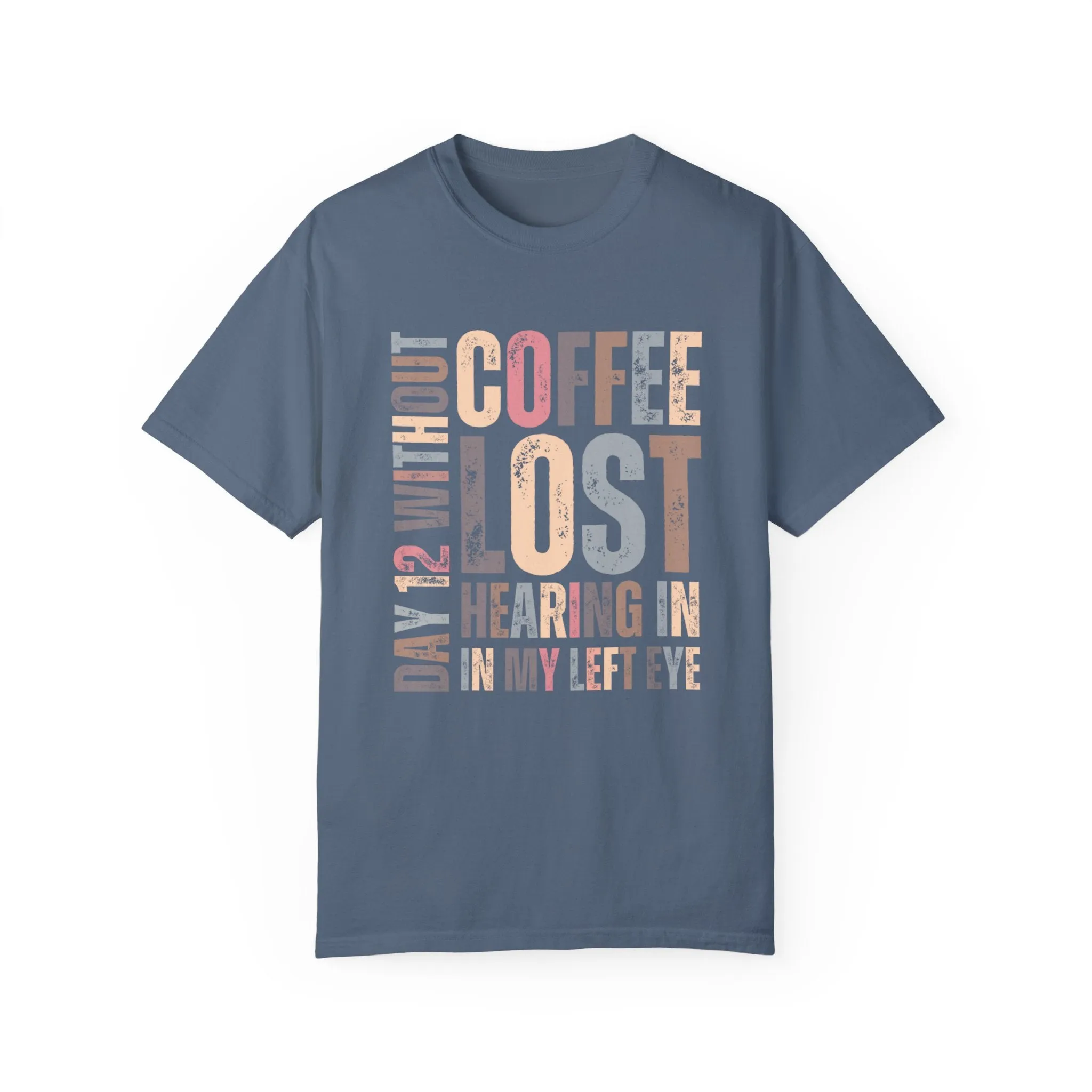 Day 12 Without Coffee Women's Comfort Colors T-Shirt