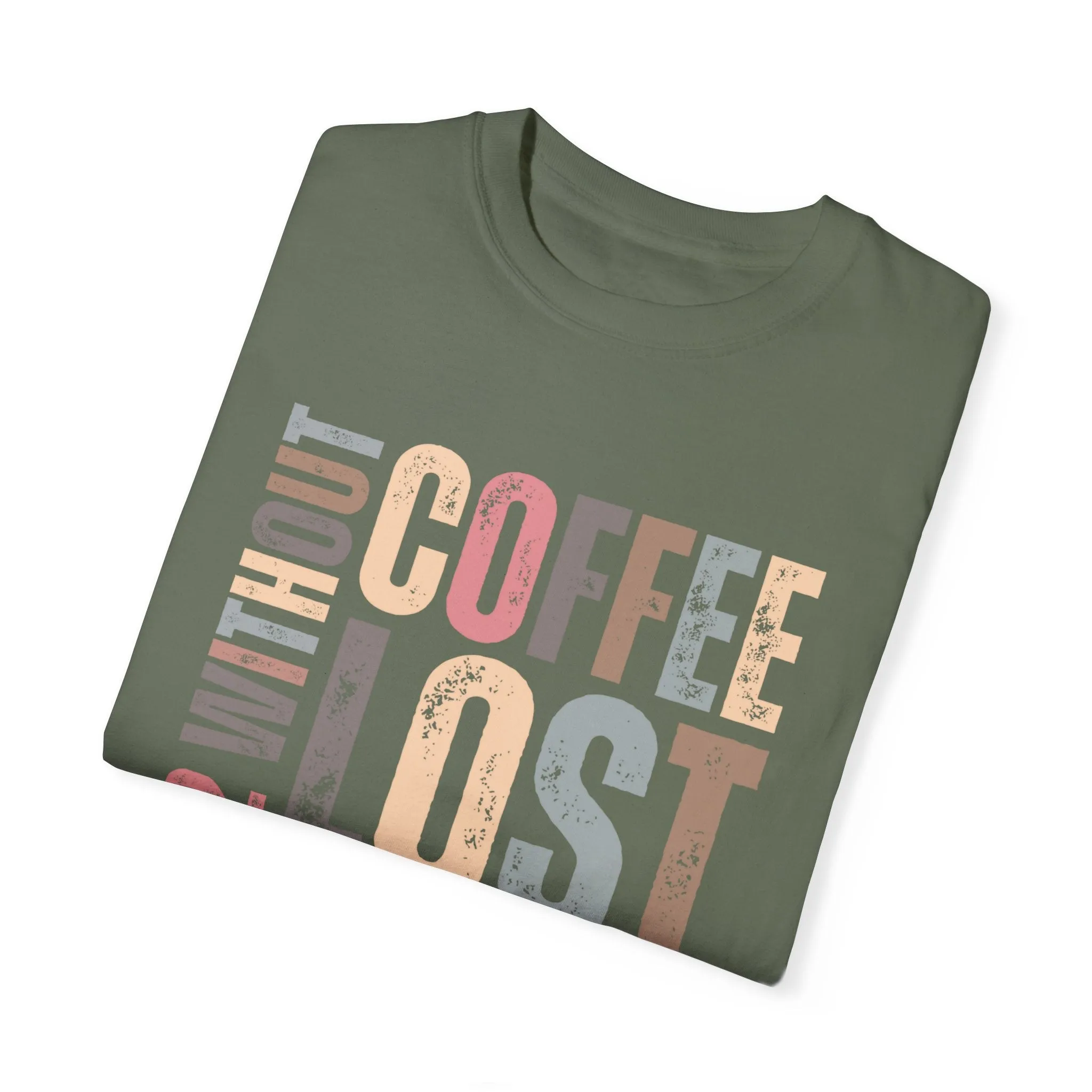 Day 12 Without Coffee Women's Comfort Colors T-Shirt