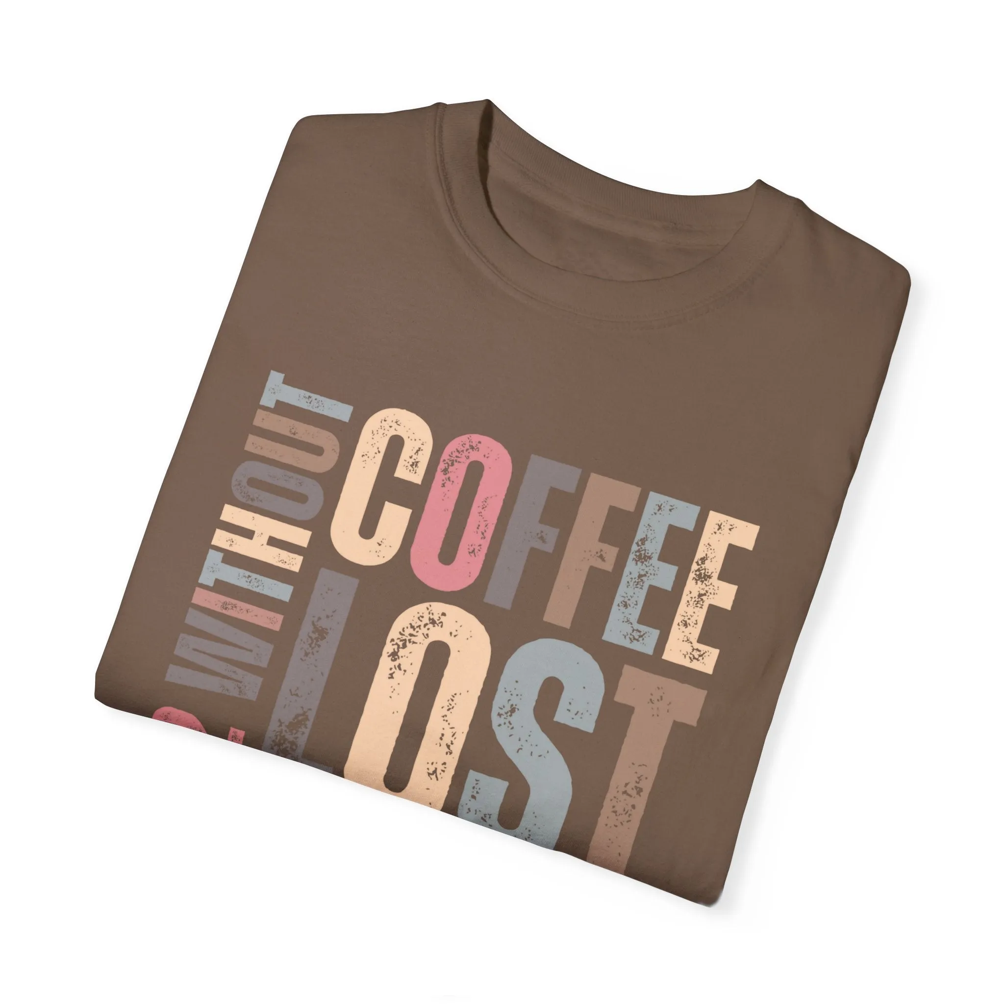 Day 12 Without Coffee Women's Comfort Colors T-Shirt