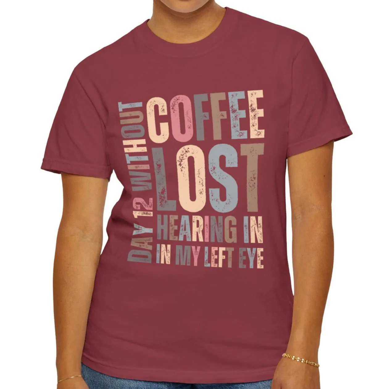 Day 12 Without Coffee Women's Comfort Colors T-Shirt